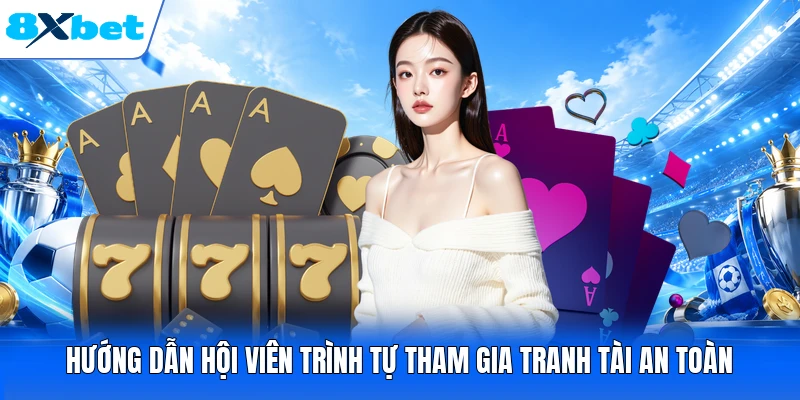 Hướng dẫn hội viên trình tự tham gia tranh tài an toàn