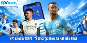 Kèo Châu Á 8XBET - Tỷ Lệ Cược Bóng Đá Hấp Dẫn Nhất